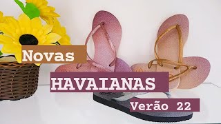 NOVAS HAVAIANAS COLEÇÃO VERÃO 2022 💗 HAVAIANAS HAVAIANASSLIM [upl. by Eireva]