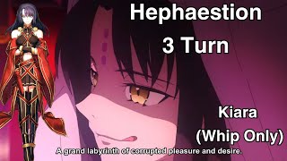 FGO Hephaestion Vs Kiara 3 TURNS Whip Only [upl. by Aleetha]