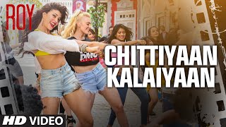 Chittiyaan Kalaiyaan VIDEO SONG  Roy  Meet Bros Anjjan Kanika Kapoor  TSERIES [upl. by Blunk]