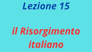 Lezione 15 il Risorgimento italiano [upl. by Lorusso]