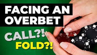 How to Play Poker Facing Overbets [upl. by Lonni]