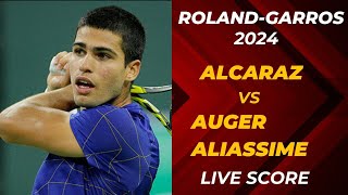 Alcaraz vs AugerAliassime  RolandGarros 2024 Live Score [upl. by Leibman]