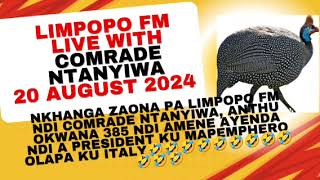 NKHANGA ZAONA PA LIMPOPO FM NDI COMRADE NTANYIWA 20 AUGUST 2024 [upl. by Nnylrats]