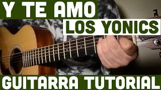 Y Te Amo  Tutorial de Guitarra  Los Yonics  Para Principiantes [upl. by Enetsirhc]