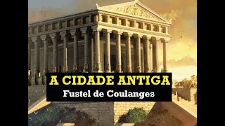 A Cidade Antiga  Fustel de Coulanges [upl. by Bonilla280]