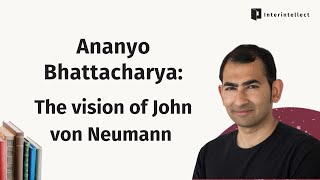 Ananyo Bhattacharya The vision of John von Neumann [upl. by Vokay96]