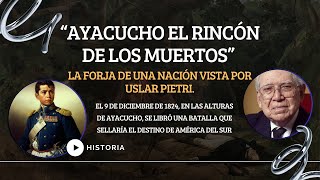 El rincón de los muertos La Batalla de Ayacucho Una nuevo análisis de Arturo Uslar Pietri ✅😉 [upl. by Oswald]