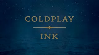 Coldplay  Ink Lyrics  Lyric Video [upl. by Lahsram]