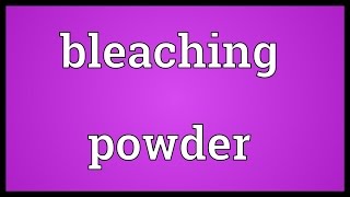 Bleaching powder Meaning [upl. by Somerset]