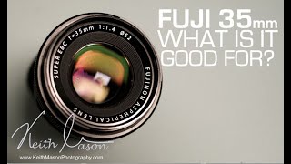 FUJI 35mm f14  What is it good for [upl. by Rehpotsrik51]