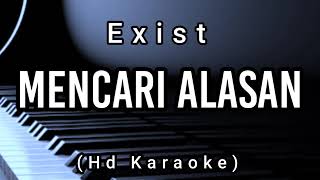 Mencari Alasan  Exist  Hd Karaoke [upl. by Jehoash520]