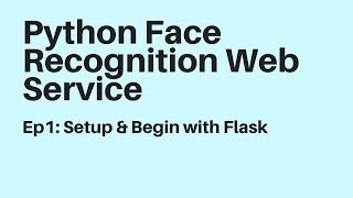 Ep1 Face Recognition Web Service Python [upl. by Sirois]