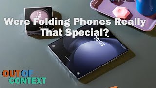 Were Folding Phones Really That Special  Out Of Context [upl. by Nagem]