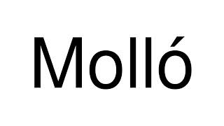 How to Pronounce Molló Spain [upl. by Lipski]