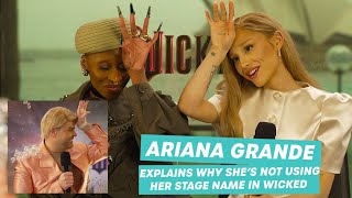 Ariana Grande Explains Why Shes Not Using Her Stage Name In Wicked [upl. by Daveda]