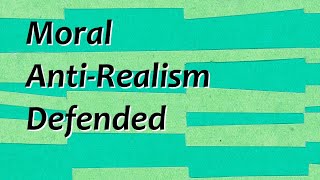 Moral AntiRealism Defended A Response to InspiringPhilosophy [upl. by Winny]