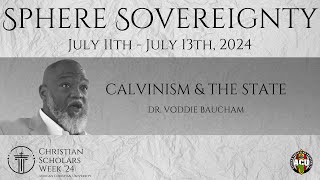 Session 3 Calvinism amp The State  Dr Voddie Baucham  CSW 2024 [upl. by Gayel938]