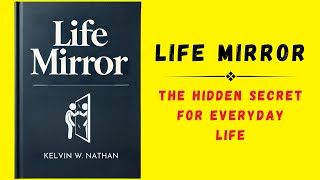 Life Mirror The Hidden Secret For Everyday Life Audiobook [upl. by Adnilrev282]