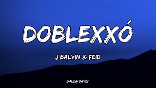 J Balvin amp Feid  Doblexxó LETRA 🎵 [upl. by Othello]