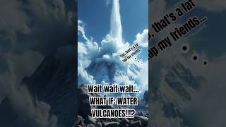 What If VULCANOES Spat WATER INSTEAD shorts whatif vulcano [upl. by Adnaerb934]