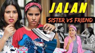 JALAN  Sister vs Friend  SBabli [upl. by Dwayne]