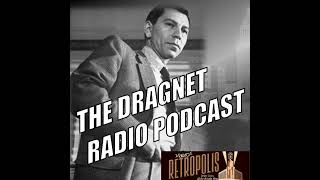 The Dragnet Radio Podcast 54 The Big Actor [upl. by Pimbley]