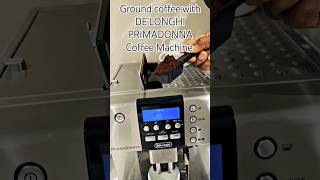 Ground coffee powder with DELONGHI PRIMADONNA Automatic Coffee Machine coffeemachine espresso [upl. by Matrona]