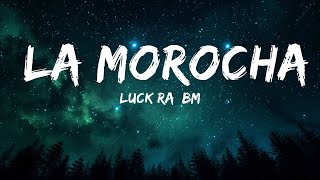 Luck Ra BM  La Morocha  25mins Lyrics  Top Vibe Music [upl. by Eitirahc]