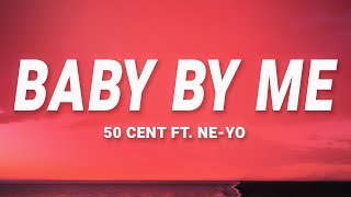 50 Cent  Baby By Me Lyrics ft NeYo [upl. by Brunhilda762]