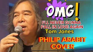 ILL NEVER GONNA FALL IN LOVE AGAIN TOM JONES PHILIP ARABITCOVER [upl. by Airamasor262]