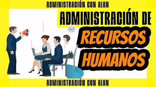 ✅🛑 Administración de RECURSOS HUMANOS y su IMPORTANCIA en la ORGANIZACIÓN [upl. by Phemia610]