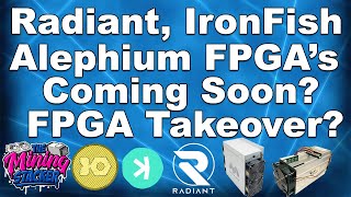 Radiant RXD  Ironfish Iron  and Alephium FPGA miners coming soon  GPU Mining These Coins Over [upl. by Ahsemrak]