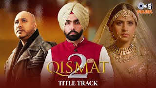 B Praaks  Qismat 2 Title Track  Ammy Virk  Sargun Mehta Jaani Punjabi Hit Songs tipsofficial [upl. by Husein818]