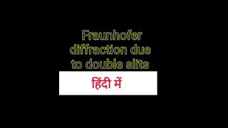 Fraunhofer diffraction due to double slits in Hindi [upl. by Netsreik409]