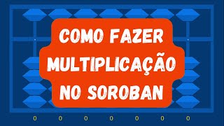 como fazer MULTIPLICAÇÃO no SOROBAN ábaco japonês [upl. by Claribel]