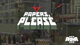 Arma 3 Papers Please Tribute In first person FPS [upl. by Ashia331]