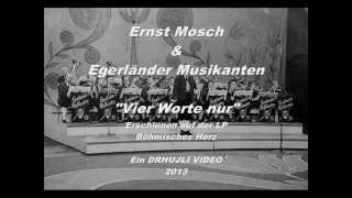 quotVIER WORTE NURquot ERNST MOSCH amp EGERLÄNDER MUSIKANTEN [upl. by Ellenod]