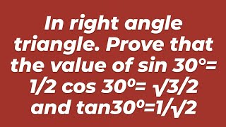 In right angle triangle Prove that the value of sin 30° 12 cos 30⁰ √32 and tan30⁰1√2 [upl. by Yliab]