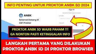 LANGKAH PERTAMA YANG DILAKUKAN PROKTOR ANBK DI PROKTOR BROWSER ANBK SD 2024 ONLINE [upl. by Burroughs]