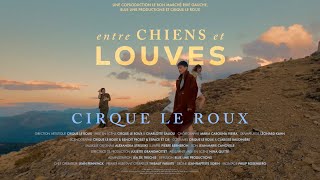 Entre Chiens et Louves  Cirque Le Roux [upl. by Novello]