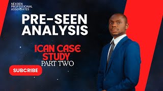 ICAN Preseen Case Study Analysis Part 2 [upl. by Ahtanamas612]