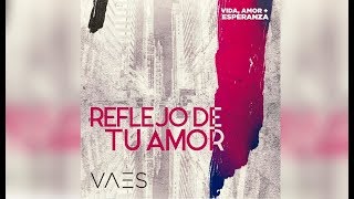 VAES  Reflejo De Tu Amor Disco Completo 2015 [upl. by Wichman]