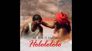 Mr Bow feat Makhadzi  Hololololo Audio [upl. by Candyce649]