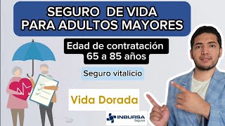 Seguro de vida para adultos mayores 65 a 85 años vitalicio  VIDA DORADA de Inbursa [upl. by Nairred]