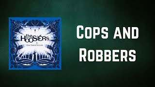 The Hoosiers  Cops and Robbers Lyrics [upl. by Emlyn]