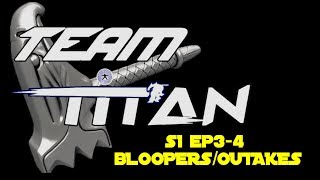 Team Titan Episode 3 amp 4 BloopersOuttakes [upl. by Ginger]