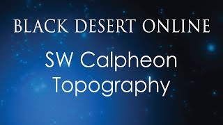 Black Desert Online Knowledge Video  Topography  Calpheon  Southwestern Calpheon [upl. by Hedaza]