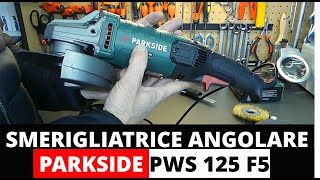 Smerigliatrice angolare Parkside PWS 125 F5 recensione Moletta flessibile flex frullino Lidl [upl. by Nygem]