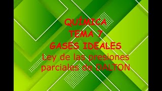 Química tema 7 Gases Ideales Ley de las presiones parciales de Dalton [upl. by Rabjohn]