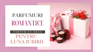 Parfumuri romantice pentru Luna Iubirii  Februarie 2024 [upl. by Frymire166]